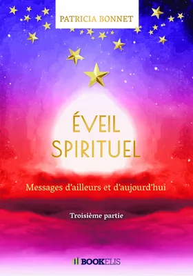 Messages d'ailleurs et d'aujourd'hui, 3, Éveil spirituel, Messages d'ailleurs et d'aujourd'hui - Troisième partie