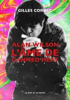 Alan Wilson l'âme de Canned Heat