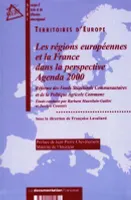 Les régions européennes et la France dans la perspective Agenda 2000, réforme des fonds structurels communautaires et de la politique agricole commune