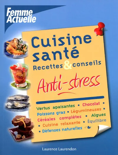 Livres Loisirs Gastronomie Cuisine Cuisine sante anti-stress Laurence Laurendon