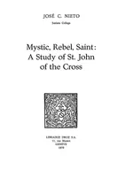 Mystic, Rebel, Saint : A Study on St. John of the Cross