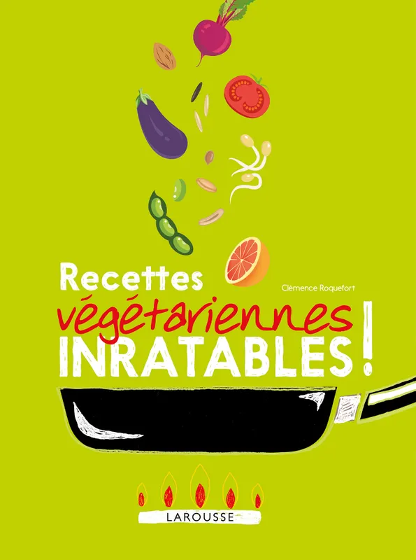 Livres Loisirs Gastronomie Cuisine Recettes végétariennes inratables ! Clémence Roquefort