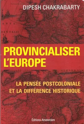 Provincialiser l'Europe, La pensée postcoloniale et la difference historique