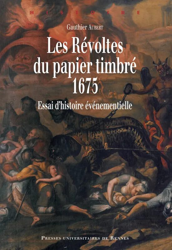 Les révoltes du papier timbré, 1675, Essai d’histoire événementielle Gauthier Aubert