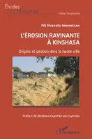 L'érosion ravinante à Kinshasa, Origine et gestion dans la haute ville