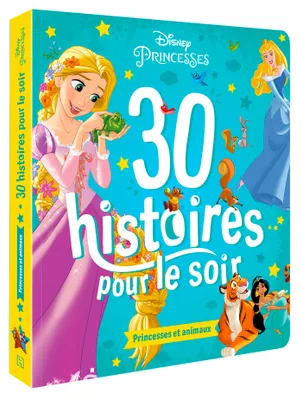 DISNEY PRINCESSES - 30 histoires pour le soir - Princesses et animaux
