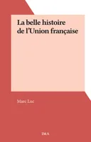La belle histoire de l'Union française
