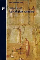 Religion romaine (La), histoire politique et psychologique