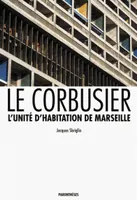 Le Corbusier / l'unité d'habitation de Marseille