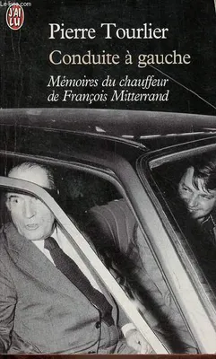 Conduite a gauche, mémoires du chauffeur de François Mitterrand