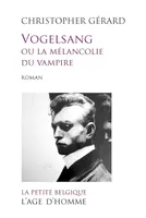 Vogelsang ou La mélancolie du vampire - roman