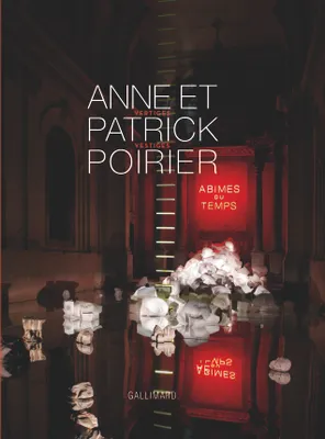 Anne et Patrick Poirier, Vertiges / Vestiges - Abîmes du temps