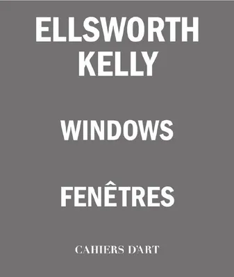 Ellsworth Kelly FenEtres /franCais/anglais