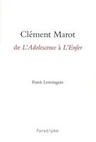 CLEMENT MAROT, DE L'ADOLESCENCE A L'ENFER