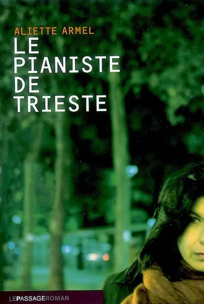 Livres Littérature et Essais littéraires Romans contemporains Francophones Le Pianiste de Trieste, roman Aliette Armel