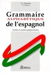 Grammaire alphabétique de l'espagnol, lycées et classes préparatoires