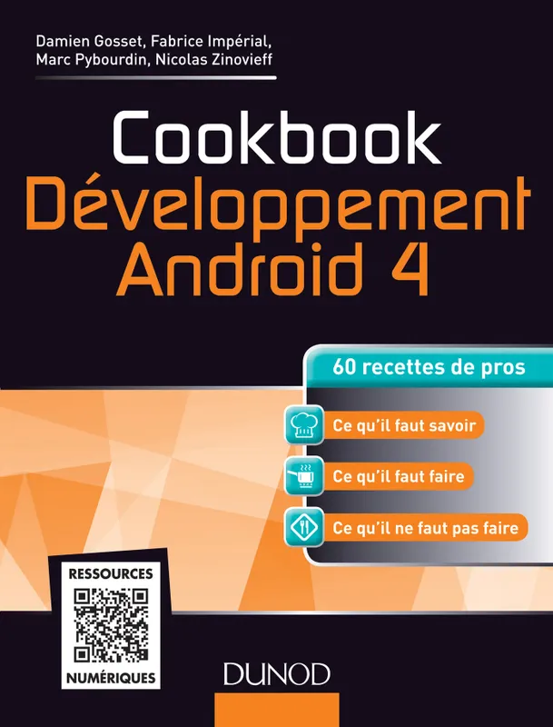 Livres Informatique Cookbook Développement Android 4 - 60 recettes de pros, 60 recettes de pros Damien Gosset, Fabrice Impérial, Marc Pybourdin, Nicolas Zinovieff