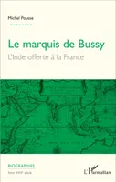Marquis de Bussy (Le), L'Inde offerte à la France