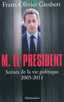 M. Le Président, Scènes de la vie politique (2005-2011)