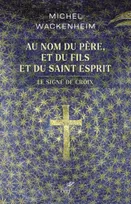 "Au nom du Père, et du Fils et du Saint Esprit", Le signe de croix