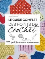 Le guide complet des points de crochet. 125 points et toutes leurs variantes, 125 points et toutes leurs variantes