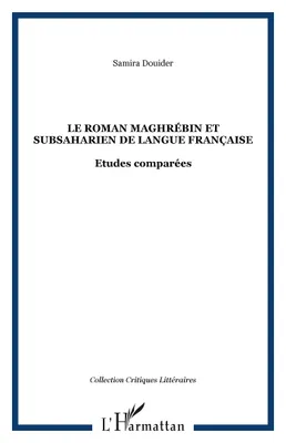 Le roman maghrébin et subsaharien de langue française, Etudes comparées