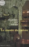 Villedieu-les-Poêles : Le Musée du cuivre