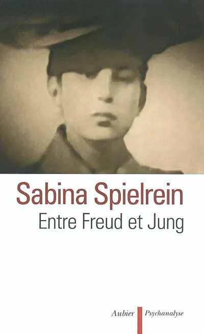 Livres Sciences Humaines et Sociales Psychologie et psychanalyse ENTRE FREUD ET JUNG, Sabina Spielrein Sabina Spielrein
