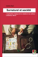 Surnaturel et société, L'explication magique de la maladie et du malheur à Khénifra, Maroc