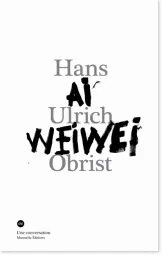 Livres Arts Beaux-Arts Histoire de l'art Une conversation, 4, Conversation Avec Ai Weiwei, [conversation avec] Hans Ulrich Obrist Weiwei Ai, Hans Ulrich Obrist