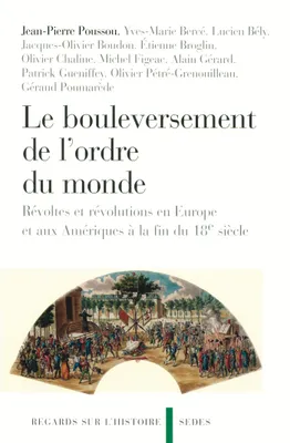 Le bouleversement de l'ordre du monde, Révoltes et révolutions en Europe et aux Amériques à la fin du 18e siècle