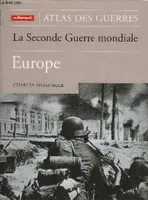 Atlas de la Seconde guerre mondiale., Europe, La Seconde Guerre mondiale, Europe
