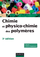 Chimie et physico-chimie des polymères - 3e édition