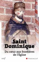 Saint Dominique - Du coeur aux frontières de l'Eglise, du coeur aux frontières de l'Église