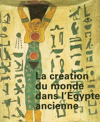 La creation du monde dans l'egypte ancienne