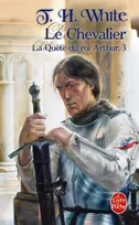 3, Le Chevalier (La Quête du roi Arthur, Tome 3), roman