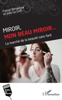 Miroir, mon beau miroir..., Le marché de la beauté sans fard