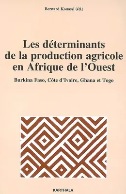 Les déterminants de la production agricole en Afrique de l'Ouest - Burkina Faso, Côte d'Ivoire, Ghana et Togo, Burkina Faso, Côte d'Ivoire, Ghana et Togo