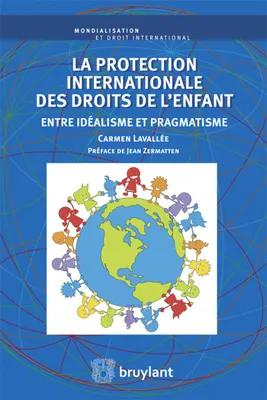 La protection internationale des droits de l'enfant, Entre idéalisme et pragmatisme