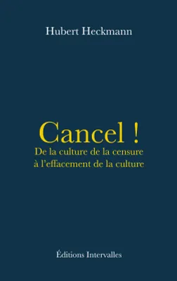 Cancel !, De la culture de la censure à l'effacement de la culture