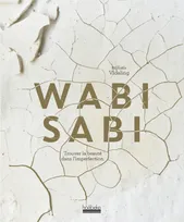 Wabi Sabi, Trouver la beauté dans l'imperfection