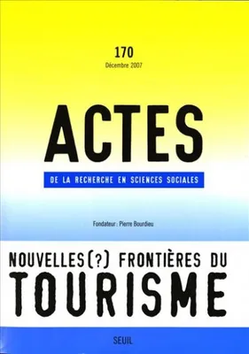 Actes de la recherche en sciences sociales,  n°170, Nouvelles (?) frontières du tourisme
