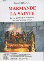 Marmande la sainte, La vie spirituelle à Marmande aux XVIIe et XVIIIe siècles - collection 