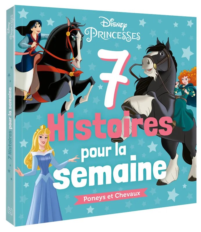 DISNEY PRINCESSES - 7 Histoires pour la semaine - Poneys et Chevaux Walt Disney company,
