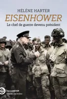 Eisenhower, Le chef de guerre devenu président