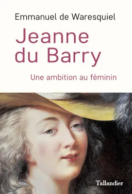 Jeanne du Barry, Une ambition au féminin