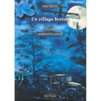 Un village breton, 3, Du ciel tombent les armes