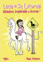 5, Lucie et sa licorne - Attention, traversée de licorne