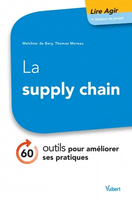La supply chain, 60 outils pour améliorer ses pratiques