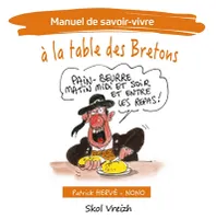 Manuel de savoir-vivre... à la table des bretons
